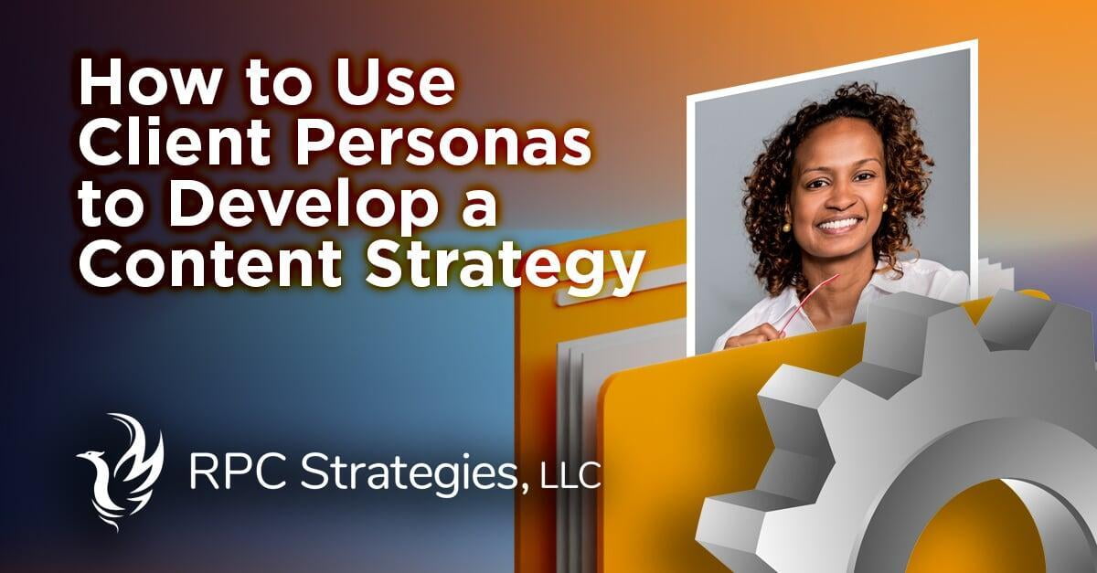 How to Use a Client Persona to Develop a Content Strategy